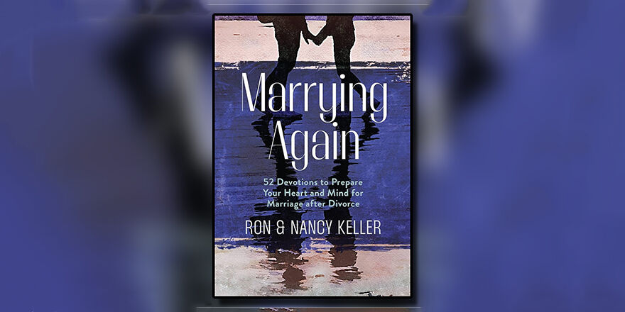 Marrying Again 52 Devotions To Prepare Your Heart And Mind For