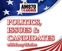 Politics, Issues & Candidates with Larry Marino