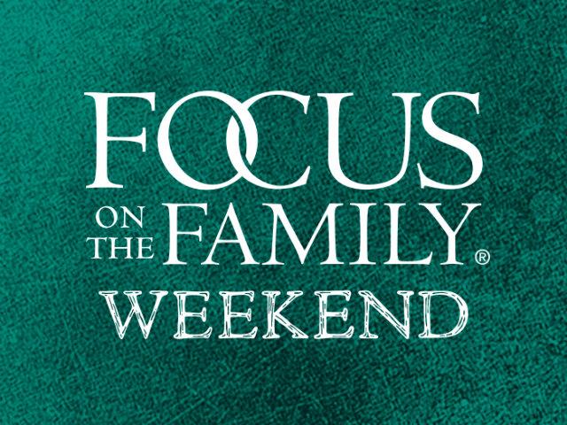 Focus on the Family Weekend