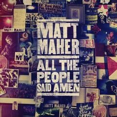 Music Review: Matt Maher, "All The People Said Amen"