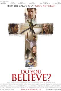 In Defense of Christian Cinema: A Review of "Do You Believe"?