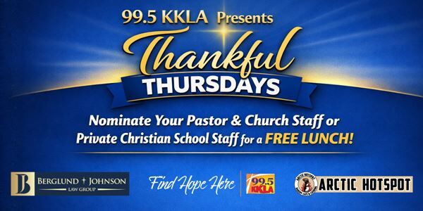 99.5 KKLA Thankful Thursdays - Nominate Your Church or Christian School