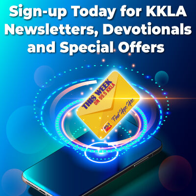 Sign Up Today for KKLA Subscriptions, Special Offers, Newsletters and Devotionals