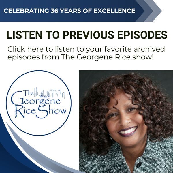 Listen to Past Episodes of the Georgene Rice Show!