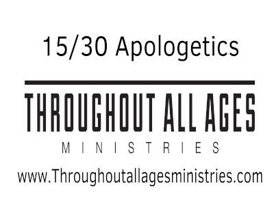 Throughout All Ages 15/30 Apologetics