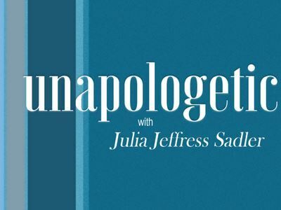 UNAPOLOGETIC with Julia Jeffress Sadler