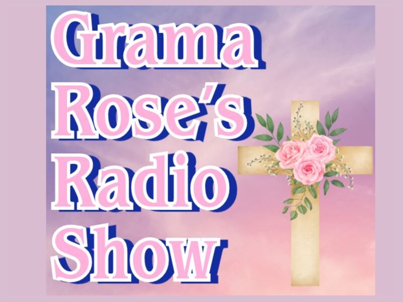 Grama Rose’s Radio Show
