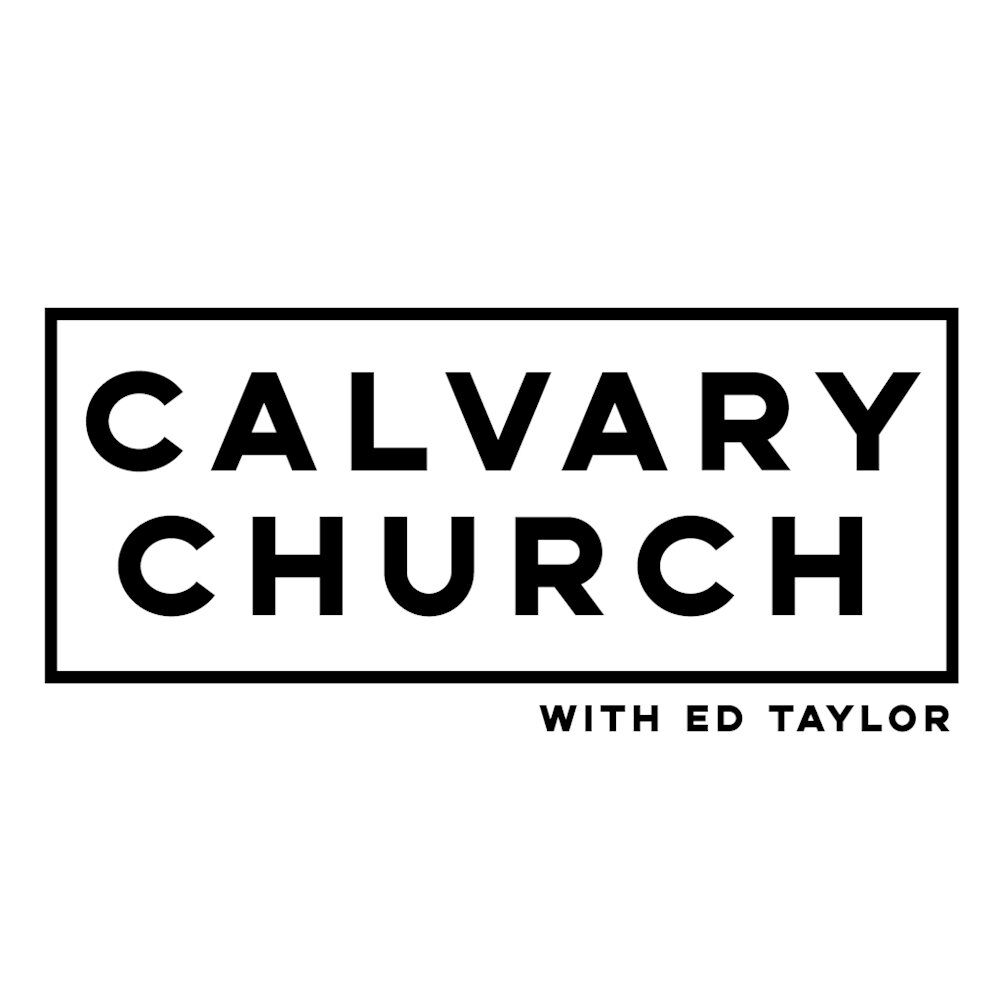 Calvary Church with Ed Taylor