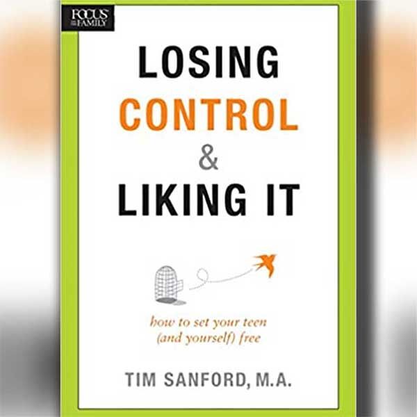 Losing Control and Liking It: How to Set Your Teen (and Yourself) Free