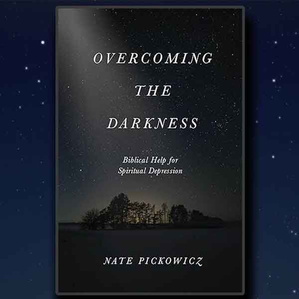 Overcoming the Darkness: Biblical Help for Spiritual Depression