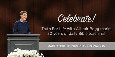 Truth for Life 30th Anniversary