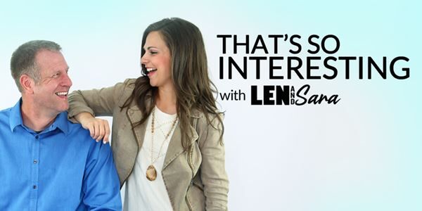 That's So Interesting with Len & Sara