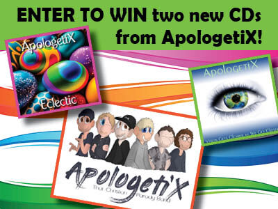 Enter to win ApologetiX' two latest CDs!