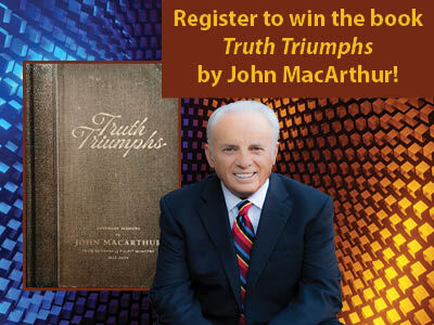 Enter to win John MacArthur's book, Truth Triumphs!