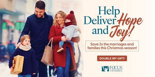 Give Now! Focus on The Family Help, Deliver & Joy!