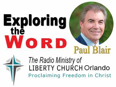 Exploring The Word with Pastor Paul Blair