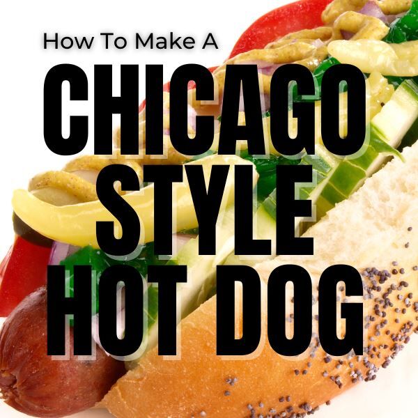 How To Make A Chicago Style Hot Dog