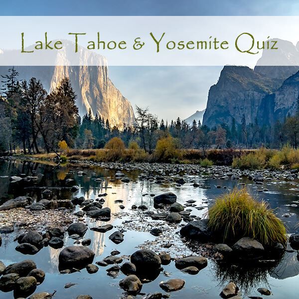 Take our Lake Tahoe & Yosemite National Park Quiz
