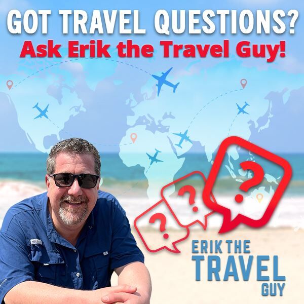 Got travel questions? Ask Erik the Travel Guy!