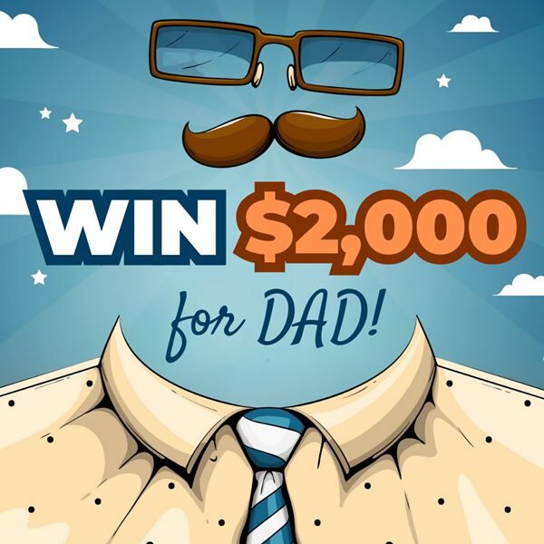 Win $2,000 for Dad