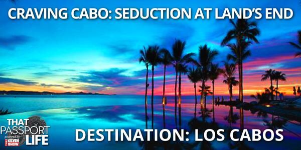 CRAVING CABO: Seduction at Land’s End
