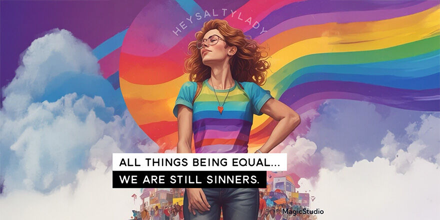 All Things Being Equal…We are Still Sinners.