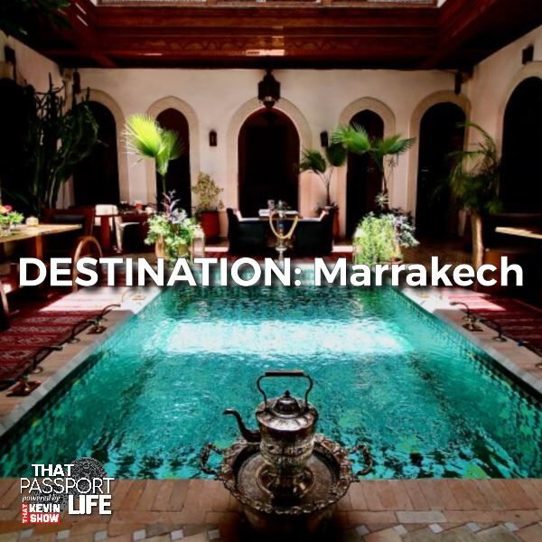 DESTINATION: Marrakech, Morocco