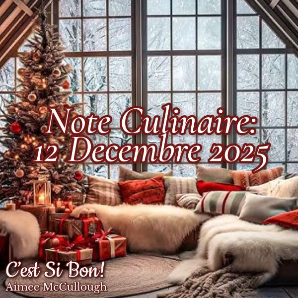 Note Culinaire, December 12, 2025