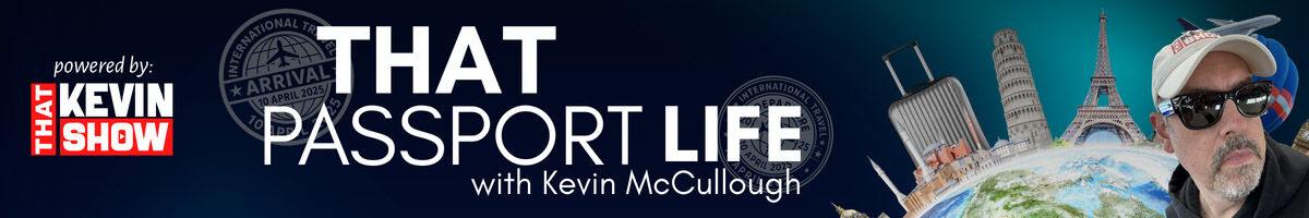 That Passport Life with Kevin McCullough