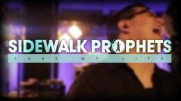 Sidewalk Prophets - "Save My Life" (Official Music Video)