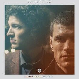 for King & Country: Wild. Free. Stronger Than Ever.