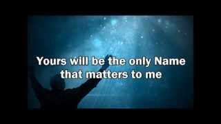 Big Daddy Weave - "The Only Name (Yours Will Be)"