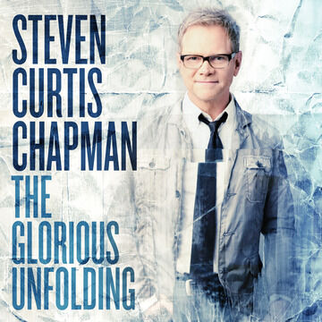 Music Review:  Steven Curtis Chapman Delivers a "Glorious Unfolding"