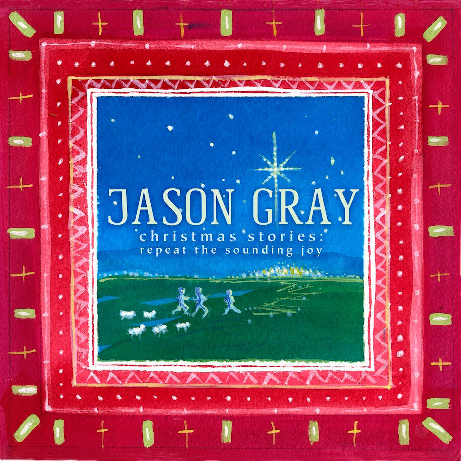 Music Review: Jason Gray, "Christmas Stories - Repeat the Sounding Joy"