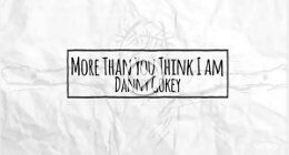 Danny Gokey - "More Than You Think I Am" (Official Lyric Video)