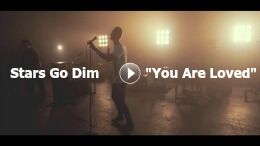 Stars Go Dim - "You Are Loved" (Official Music Video)