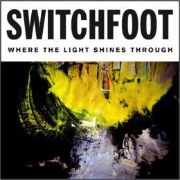 Switchfoot Announce New Album, "Where The Light Shines Through" To Be Released July 8th