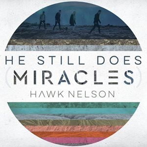 Hawk Nelson Releases New Studio Album, “Miracles”
