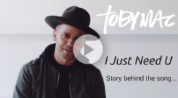 TobyMac - "I just need U" (Story behind the song)