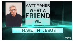 Matt Maher - 'What a Friend' (Official Lyric Video)