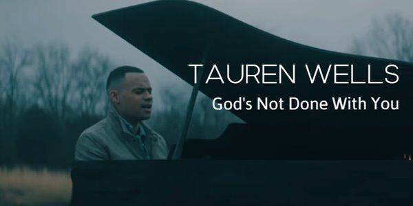 Tauren Wells - 'God's Not Done With You'