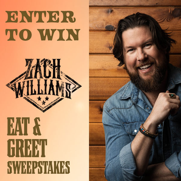 It's the Zach Williams Eat & Greet Sweepstakes!