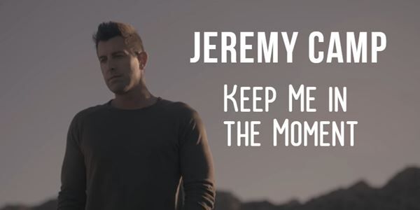 Jeremy Camp - 'Keep Me in the Moment' (Official Music Video)