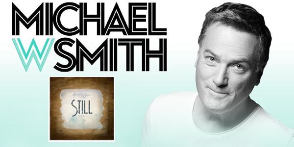 Michael W. Smith Releases New Album, ‘STILL'