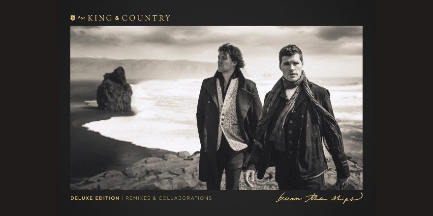 For King & Country Announce Deluxe Version Of Award-Winning ‘Burn The ...