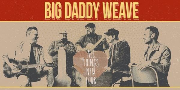 Big Daddy Weave Announces "All Things New" Spring Tour
