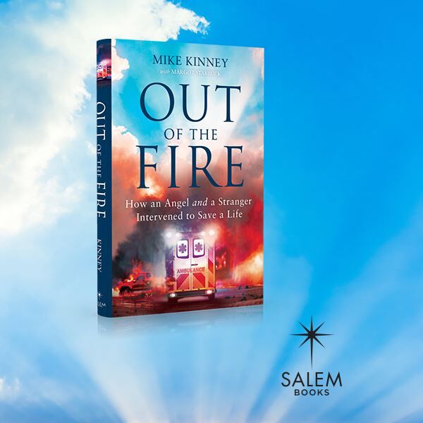 Out of the Fire: How an Angel and a Stranger Intervened to Save a Life by Mike Kinney