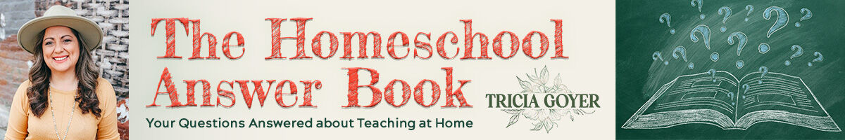 The Homeschool Answer Book with Tricia Goyer
