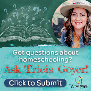 Got questions about homeschooling? Ask Tricia Goyer!