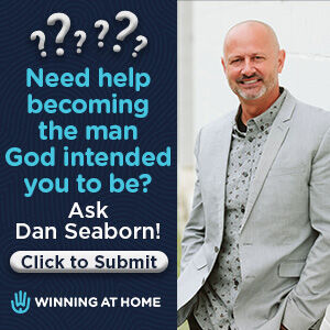 Need help becoming the man God intended you to be? Ask Dan Seaborn!